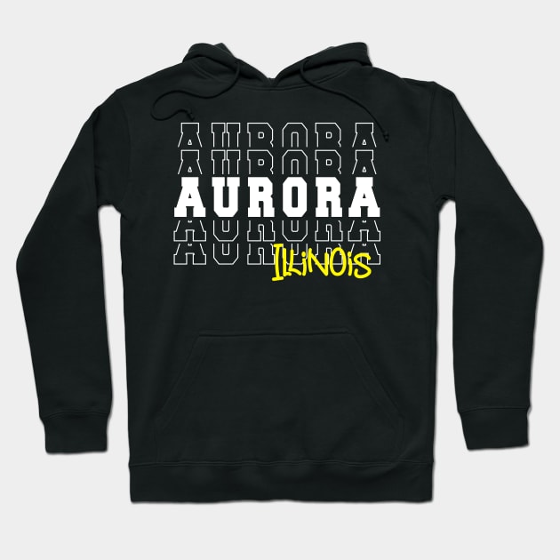 Aurora city Illinois Aurora IL Hoodie by TeeLogic